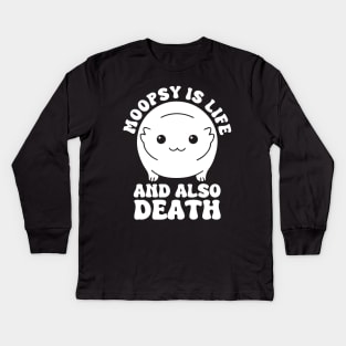 Moopsy Is Life And Also Death Kids Long Sleeve T-Shirt